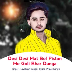 Desi Desi Mat Bol Pistan Me Goli Bhar Dunga